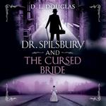 Dr. Spilsbury and the Cursed Bride