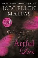 Artful Lies: Don't miss this sizzling page-turner from the million-copy bestselling author - Jodi Ellen Malpas - cover