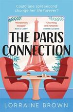 The Paris Connection: Escape to Paris with the funny, romantic and feel-good love story of the year!