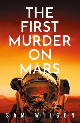 The First Murder On Mars - Sam Wilson - cover