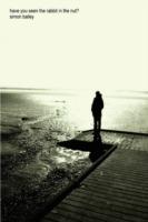 Have You Seen the Rabbit in the Nut? - Simon Bailey - cover