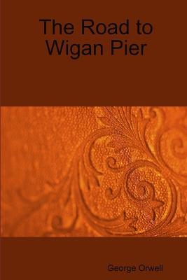 The Road to Wigan Pier - George Orwell - cover