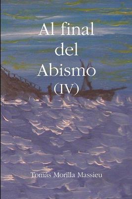 Al Final Del Abismo (IV) - Tomas Morilla Massieu - cover