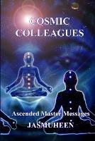 Cosmic Colleagues - Ascended Master Messages