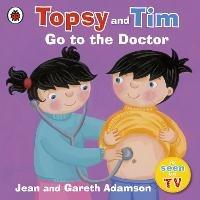 Topsy and Tim: Go to the Doctor - Jean Adamson - cover
