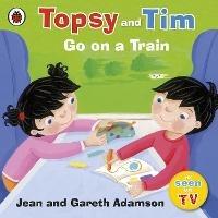 Topsy and Tim: Go on a Train - Jean Adamson - cover
