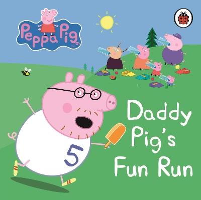 Peppa Pig: Daddy Pig's Fun Run: My First Storybook - Peppa Pig - cover