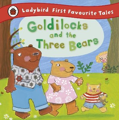 Goldilocks and the Three Bears: Ladybird First Favourite Tales - Nicola Baxter - cover