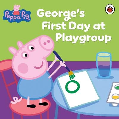 Peppa Pig: George's First Day at Playgroup - Peppa Pig - cover