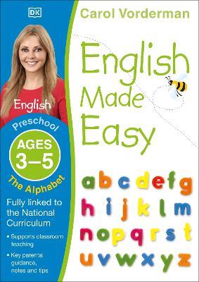 English Made Easy: The Alphabet, Ages 3-5 (Preschool): Supports the National Curriculum, English Exercise Book - Carol Vorderman - cover