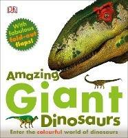 Amazing Giant Dinosaurs: Enter the Colourful World of Dinosaurs - DK - cover