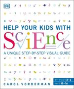Help Your Kids with Science: A Unique Step-by-Step Visual Guide, Revision and Reference