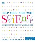 Help Your Kids with Science: A Unique Step-by-Step Visual Guide, Revision and Reference
