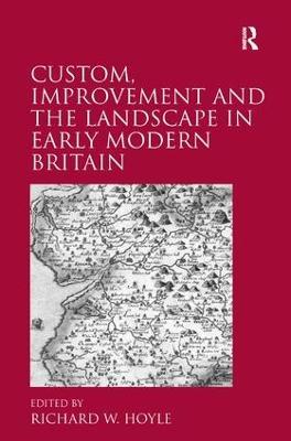 Custom, Improvement and the Landscape in Early Modern Britain - cover