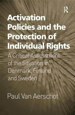 Activation Policies and the Protection of Individual Rights: A Critical Assessment of the Situation in Denmark, Finland and Sweden - Paul Van Aerschot - cover