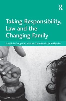 Taking Responsibility, Law and the Changing Family - Heather Keating - cover