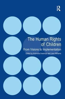 The Human Rights of Children: From Visions to Implementation - Antonella Invernizzi - cover