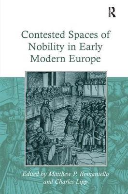 Contested Spaces of Nobility in Early Modern Europe - Charles Lipp - cover