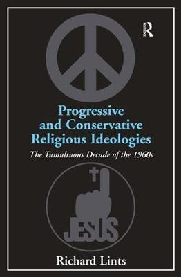 Progressive and Conservative Religious Ideologies: The Tumultuous Decade of the 1960s - Richard Lints - cover