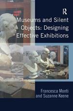 Museums and Silent Objects: Designing Effective Exhibitions