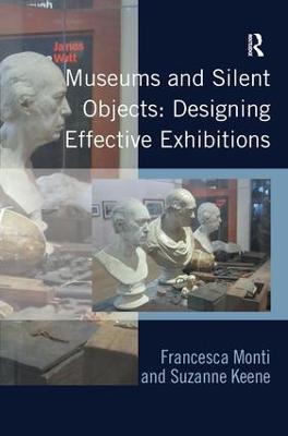 Museums and Silent Objects: Designing Effective Exhibitions - Francesca Monti,Suzanne Keene - cover