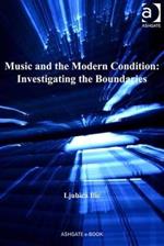 Music and the Modern Condition: Investigating the Boundaries