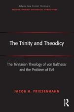 The Trinity and Theodicy: The Trinitarian Theology of von Balthasar and the Problem of Evil
