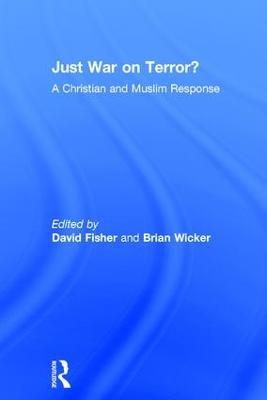 Just War on Terror?: A Christian and Muslim Response - Brian Wicker - cover