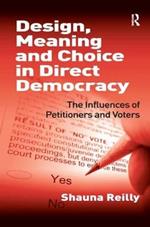 Design, Meaning and Choice in Direct Democracy: The Influences of Petitioners and Voters