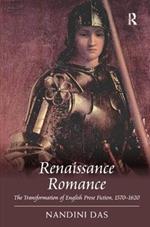 Renaissance Romance: The Transformation of English Prose Fiction, 1570–1620