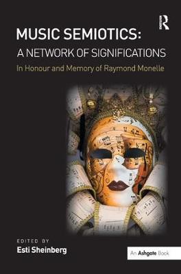 Music Semiotics: A Network of Significations: In Honour and Memory of Raymond Monelle - cover