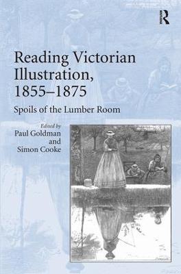 Reading Victorian Illustration, 1855-1875: Spoils of the Lumber Room - Paul Goldman - cover