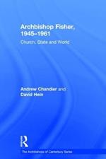 Archbishop Fisher, 1945–1961: Church, State and World