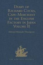 Diary of Richard Cocks, Cape-Merchant in the English Factory in Japan 1615-1622 with Correspondence: Volume II