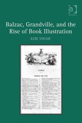 Balzac, Grandville, and the Rise of Book Illustration - Keri Yousif - cover
