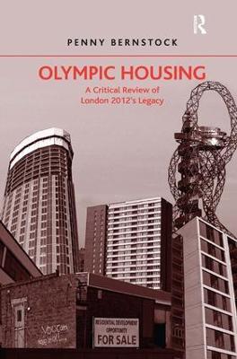 Olympic Housing: A Critical Review of London 2012's Legacy - Penny Bernstock - cover