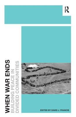 When War Ends: Building Peace in Divided Communities - cover