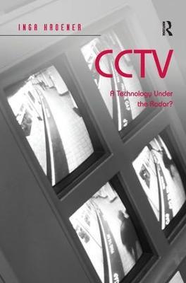 CCTV: A Technology Under the Radar? - Inga Kroener - cover