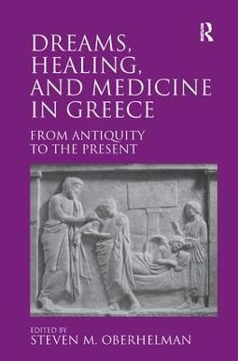 Dreams, Healing, and Medicine in Greece: From Antiquity to the Present - cover