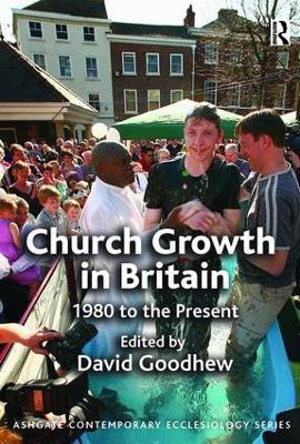 Church Growth in Britain: 1980 to the Present - cover