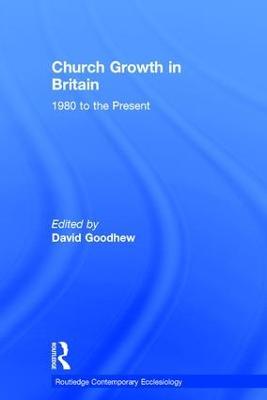 Church Growth in Britain: 1980 to the Present - cover