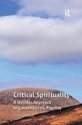 Critical Spirituality: A Holistic Approach to Contemporary Practice - Fiona Gardner - cover