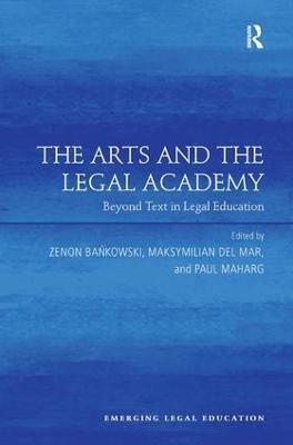 The Arts and the Legal Academy: Beyond Text in Legal Education - cover