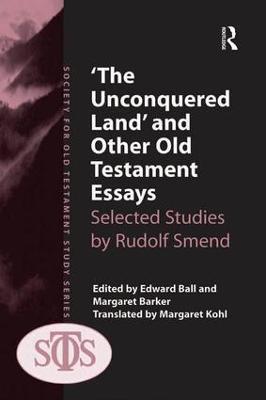'The Unconquered Land' and Other Old Testament Essays: Selected Studies by Rudolf Smend - Margaret Barker - cover