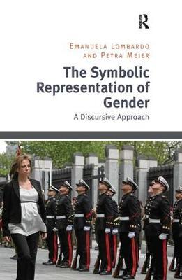 The Symbolic Representation of Gender: A Discursive Approach - Emanuela Lombardo,Petra Meier - cover