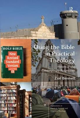 Using the Bible in Practical Theology: Historical and Contemporary Perspectives - Zoë Bennett - cover