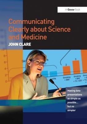 Communicating Clearly about Science and Medicine: Making Data Presentations as Simple as Possible ... But No Simpler - John Clare - cover