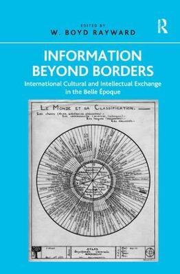 Information Beyond Borders: International Cultural and Intellectual Exchange in the Belle Époque - cover