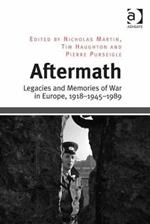 Aftermath: Legacies and Memories of War in Europe, 1918–1945–1989