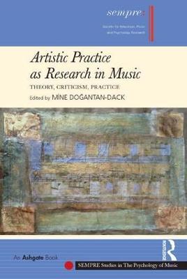 Artistic Practice as Research in Music: Theory, Criticism, Practice - cover